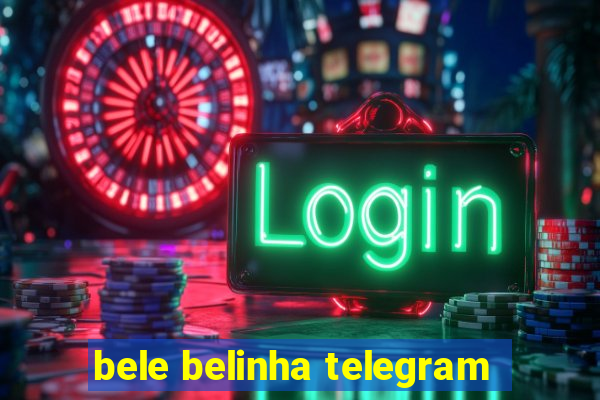 bele belinha telegram